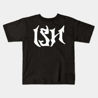 ish Kids T-Shirt